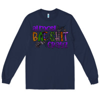 Navy almost bat shit crayz Long Sleeve Tee - SublimationCraftShop