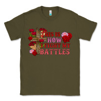 Army Green This is how i fight my battles Valentine's Day Classic Tee - FaDigitalArtStudio