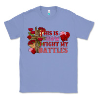 Colony Blue This is how i fight my battles Valentine's Day Classic Tee - FaDigitalArtStudio