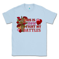 Dusty Blue This is how i fight my battles Valentine's Day Classic Tee - FaDigitalArtStudio