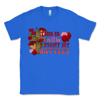 True Royal This is how i fight my battles Valentine's Day Classic Tee - FaDigitalArtStudio