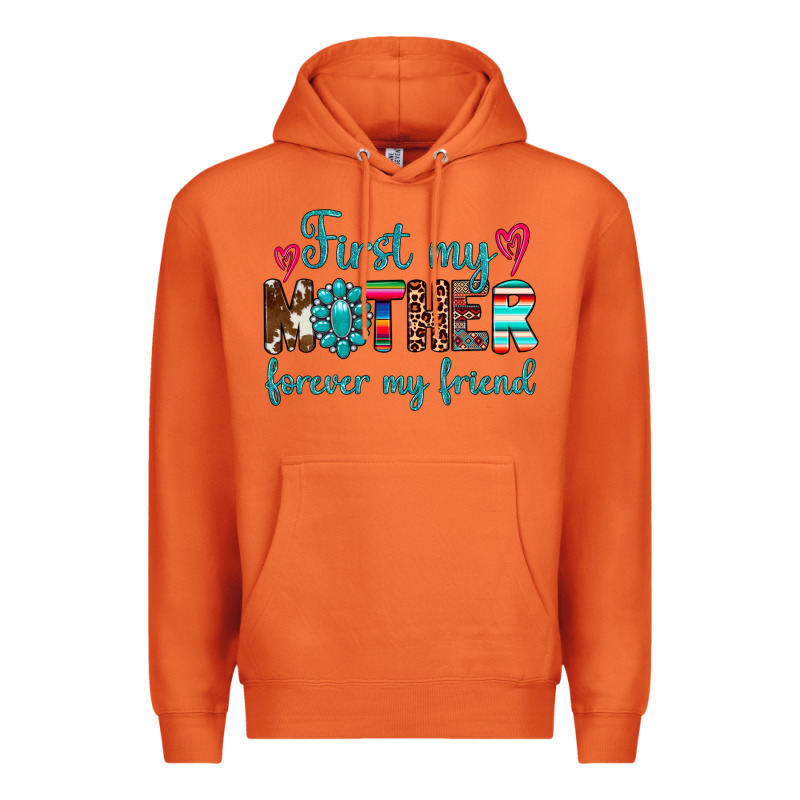 First My Mother Forever My Friend Premium Hoodie by Artiststas | Teevron