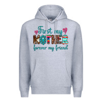 Heather Grey first my mother forever my friend Premium Hoodie - Artiststas