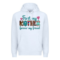 White first my mother forever my friend Premium Hoodie - Artiststas