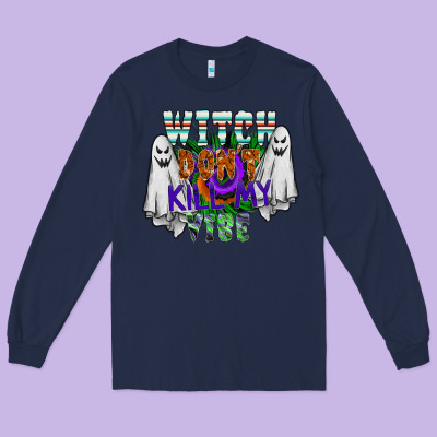 Witch Dont Kill My Vibe Long Sleeve Tee Designed By Sublimationcraftshop