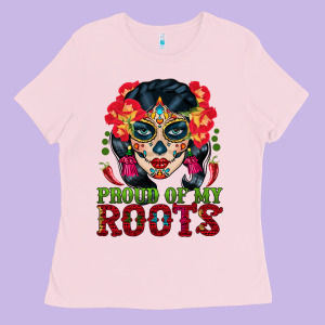 Sugar Skull Woman Proud Of My Roots Ladies Tee Designed By Bundleandbundleshop