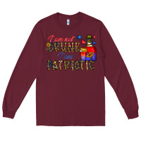 Burgundy i'm drunk i'm patrıtoc Long Sleeve Tee - CowhideDigitalArt