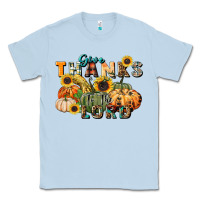 Dusty Blue give thanks to the lord Classic Tee - FaDigitalArtStudio