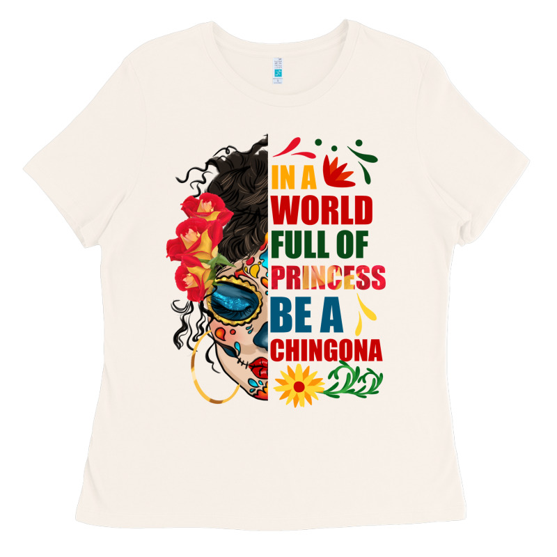 In A World Full Of Princess Be A Chingona Ladies Tee by BundleAndBundleShop | Teevron