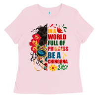Bubblegum Pink in a world full of princess be a chingona Ladies Tee - BundleAndBundleShop