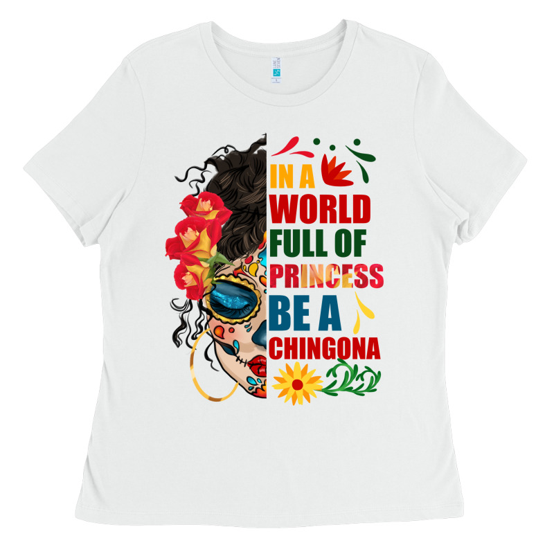 In A World Full Of Princess Be A Chingona Ladies Tee by BundleAndBundleShop | Teevron