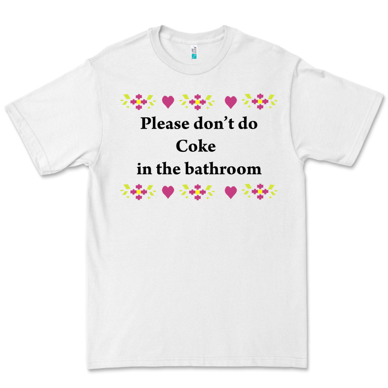 Please Don't Do Coke In The Bathroom Premium Tee by linhVisuals | Teevron
