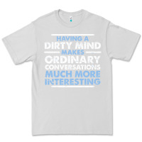 Dove Grey having a dirty mind makes ordinary conversations much more interesting Premium Tee - linhVisuals