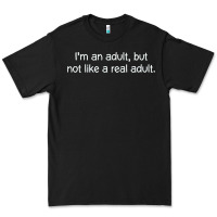 I'm An Adult, But Not Like Premium Tee | Teevron