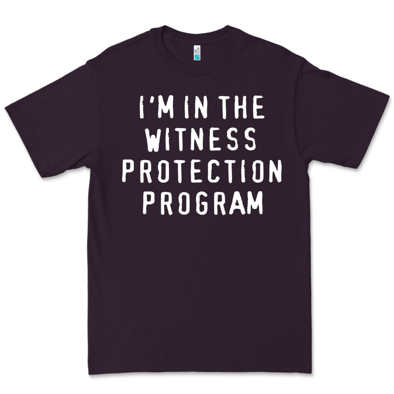 I'm In The Witness Protection Program Premium Tee by linhVisuals | Teevron