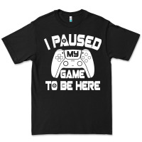 Black i paused my game to be here Premium Tee - linhVisuals