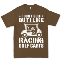 I Don't Golf But I Like Racing Golf Carts Premium Tee | Teevron