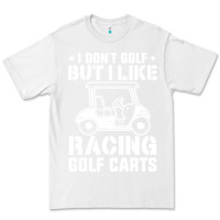 White i don't golf but i like racing golf carts Premium Tee - linhVisuals