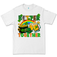 White St. Patrick's Day better together Premium Tee - FaDigitalArtStudio