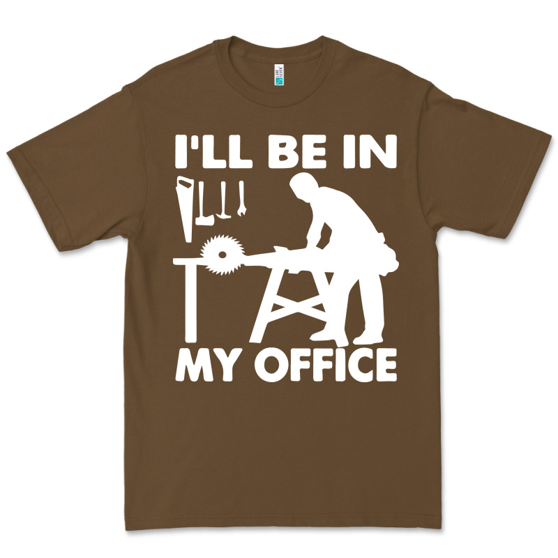 I'll Be In My Office Carpenter Woodworking Premium Tee by linhVisuals | Teevron