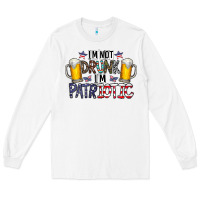 White I'm Not Drunk I'm Patriotic Long Sleeve Tee - CowhideDigitalArt