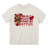 Cream This is how i fight my battles Valentine's Day Heavy Core Tee - FaDigitalArtStudio