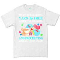 White yarn t  shirt in my dream world yarn is free, coffee is healthy and cr Premium Tee - linhVisuals