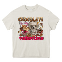 Cream Skull chocolate is my Valentine Heavy Core Tee - FaDigitalArtStudio
