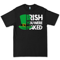 Black irish you were naked funny st patrick day Premium Tee - linhVisuals