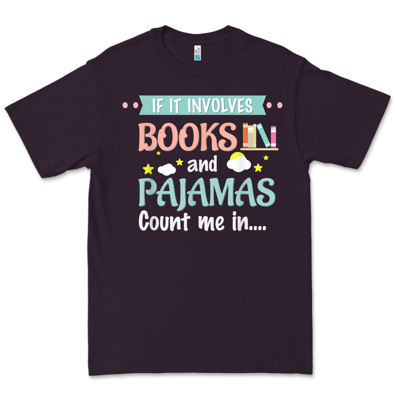 If It Involves Books And Pajamas Book Lover Gift Tee T Shirt Premium Tee by linhVisuals | Teevron