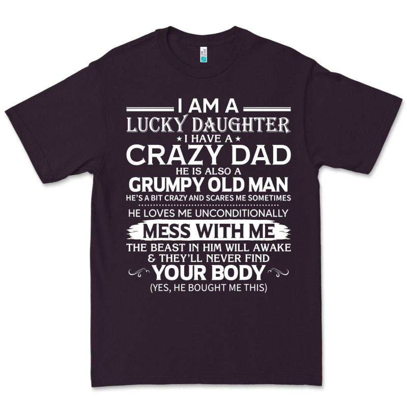 I Am A Lucky Daughter I Have A Crazy Dad Grumpy Old Man T Shirt Premium Tee by linhVisuals | Teevron