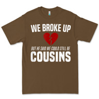 Cacao we broke up still cousins funny redneck break up gag joke t shirt Premium Tee - linhVisuals