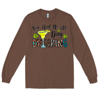 Chestnut you had me at day drinkg Long Sleeve Tee - CowhideDigitalArt