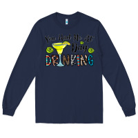 Navy you had me at day drinkg Long Sleeve Tee - CowhideDigitalArt