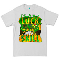Dove Grey I don't need luck i've got skill st. patricks day Premium Tee - FaDigitalArtStudio