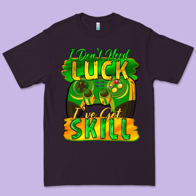 I Don't Need Luck I've Got Skill St. Patricks Day Premium Tee Designed By Fadigitalartstudio