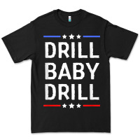 Drill Baby Drill T Shirt Support Usa Energy Independence T Shirt Premium Tee | Teevron