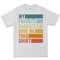 Dove Grey my favorite daughter gave me this shirt father's day pullover hoodie Premium Tee - linhVisuals