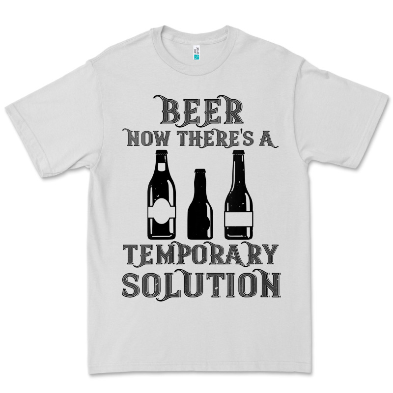 Womens Funny Beer Now There's A Temporary Solution Drinking Design V N Premium Tee by linhVisuals | Teevron