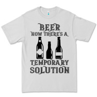 Dove Grey womens funny beer now there's a temporary solution drinking design v n Premium Tee - linhVisuals