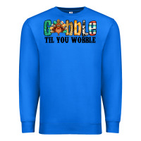 True Royal gobble til you wobble thanksgiving turkey Premium Sweatshirt - Jasminsmagicworld