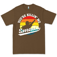 Cacao youre killing me smalls Premium Tee - linhVisuals