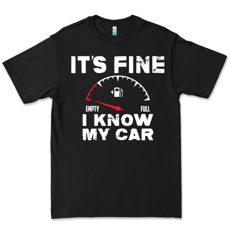 Empty Gas Gauge It’s Fine I Know My Car Low Fuel Joke Premium Tee by linhVisuals | Teevron