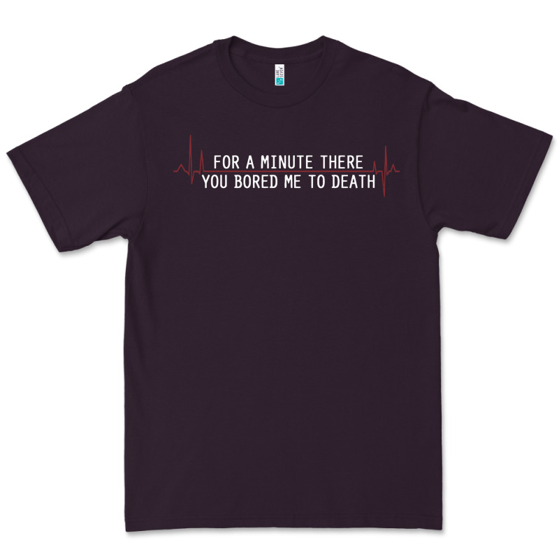 For A Minute There You Bored Me To Death Premium Tee by linhVisuals | Teevron
