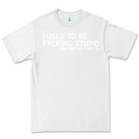 White i used to be f cking stupid Premium Tee - linhVisuals