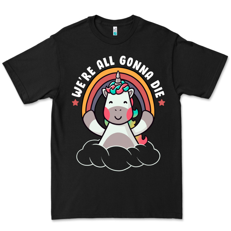 We're All Gonna Die Funny Cute Unicorn Premium Tee by linhVisuals | Teevron