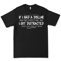 If I Had A Dollar For Everytime I Got Distracted Premium Tee | Teevron