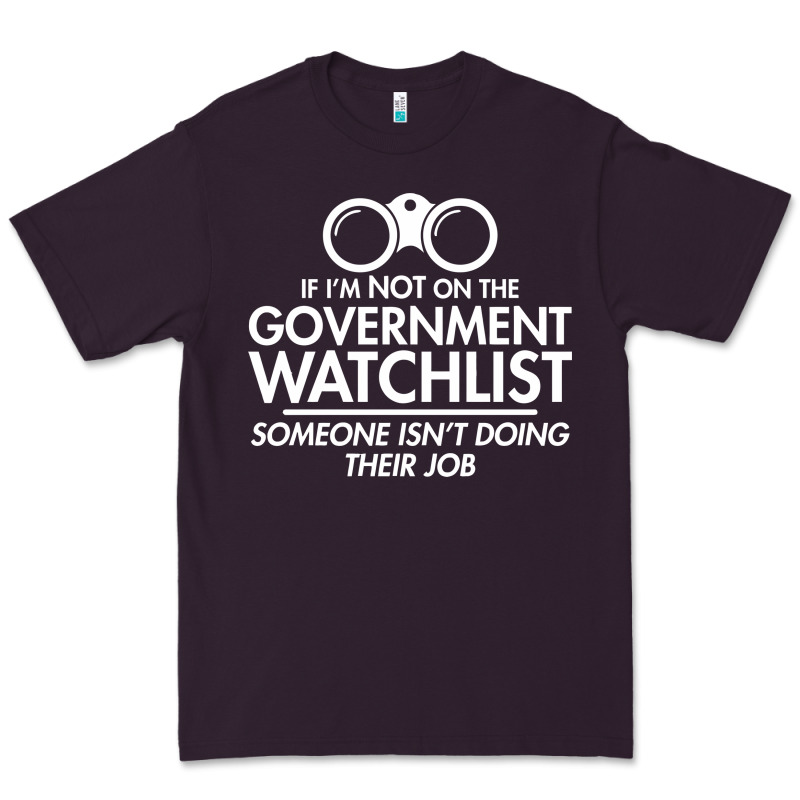 If I'm Not On The Government Watchlist Premium Tee by linhVisuals | Teevron
