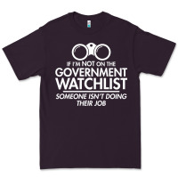 If I'm Not On The Government Watchlist Premium Tee | Teevron