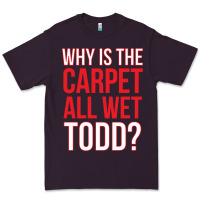 Plum why is the carpet all wet todd Premium Tee - linhVisuals
